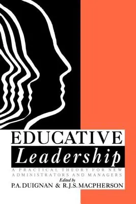 Educative Leadership: O teorie practică pentru noii administratori și manageri - Educative Leadership: A Practical Theory For New Administrators And Managers