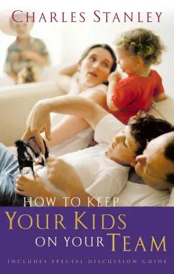 Cum să-ți păstrezi copiii în echipa ta - How to Keep Your Kids on Your Team