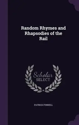 Rime și rapsodii aleatorii ale căii ferate (Random Rhymes and Rhapsodies of the Rail) - Random Rhymes and Rhapsodies of the Rail