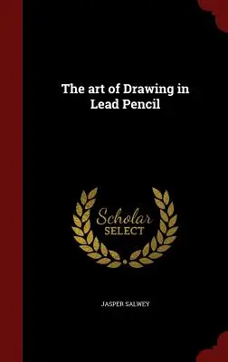 Arta de a desena în creion de plumb - The art of Drawing in Lead Pencil