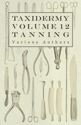 Taxidermy Vol. 12 Tanning - Prezentarea diferitelor metode de tăbăcire - Taxidermy Vol. 12 Tanning - Outlining the Various Methods of Tanning