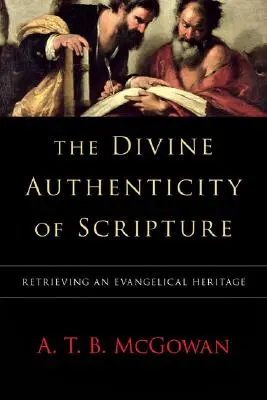 Autenticitatea divină a Scripturii: Recuperarea unei moșteniri evanghelice - The Divine Authenticity of Scripture: Retrieving an Evangelical Heritage