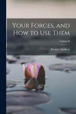Forțele tale și cum să le folosești; volumul II - Your Forces, and how to Use Them; Volume II