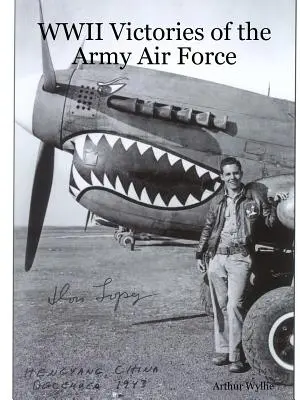 Victoriile din al Doilea Război Mondial ale Forțelor Aeriene ale Armatei - WWII Victories of the Army Air Force