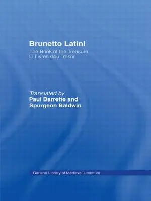 Brunetto Latini: Cartea comorii - Li Livres dou Treasure - Brunetto Latini: The Book of the Treasure - Li Livres dou Treasure