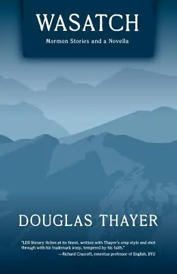 Wasatch: Povestiri mormone și o nuvelă - Wasatch: Mormon Stories and a Novella