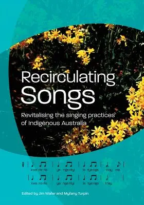Recircularea cântecelor: Revitalizarea practicilor de cântat ale indigenilor din Australia - Recirculating Songs: Revitalising the singing practices of Indigenous Australia