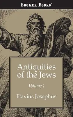 Antichități ale evreilor volumul 1 - Antiquities of the Jews Volume 1