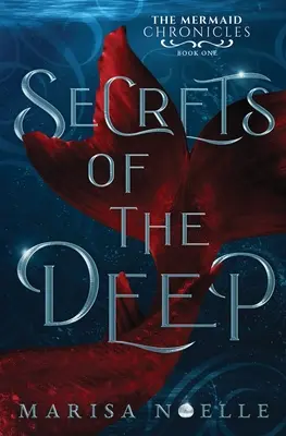 Secretele adâncurilor: Cronicile sirenelor, cartea 1 - Secrets of the Deep: The Mermaid Chronicles Book 1