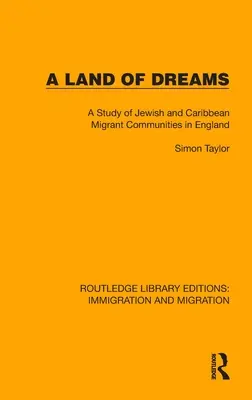 Un tărâm al viselor: Un studiu al comunităților de imigranți evrei și caraibieni din Anglia - A Land of Dreams: A Study of Jewish and Caribbean Migrant Communities in England