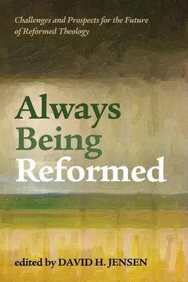 A fi întotdeauna reformat - Always Being Reformed