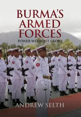 Forțele armate ale Birmaniei: Putere fără glorie - Burma's Armed Forces: Power without Glory