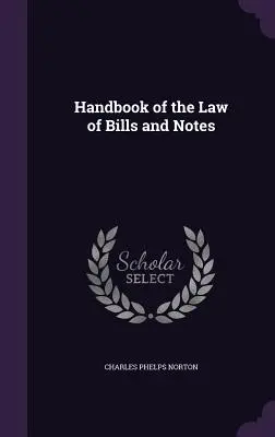 Manual de drept al efectelor de comerț - Handbook of the Law of Bills and Notes