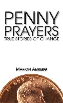 Penny Prayers: Povești adevărate de schimbare - Penny Prayers: True Stories of Change