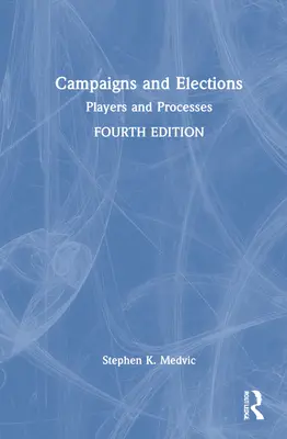 Campanii și alegeri: Actori și procese - Campaigns and Elections: Players and Processes