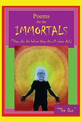 Poezii pentru IMORTALI (Cei care mor înainte de a muri nu vor muri niciodată!) - Poems for IMMORTALS (They who die before they die will never die!)