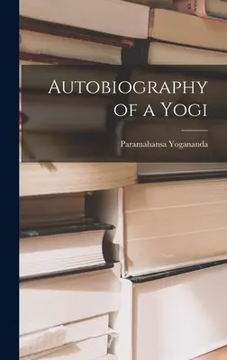 Autobiografia unui yoghin - Autobiography of a Yogi