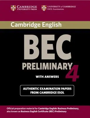 Cambridge Bec 4 Preliminary Student's Book with Answers: Lucrări de examen de la Universitatea Cambridge ESOL Examinations - Cambridge Bec 4 Preliminary Student's Book with Answers: Examination Papers from University of Cambridge ESOL Examinations