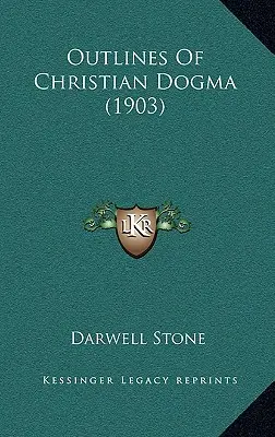 Schițe ale dogmei creștine (1903) - Outlines Of Christian Dogma (1903)