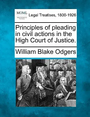 Principiile de pledoarie în acțiunile civile în fața Înaltei Curți de Justiție. - Principles of pleading in civil actions in the High Court of Justice.