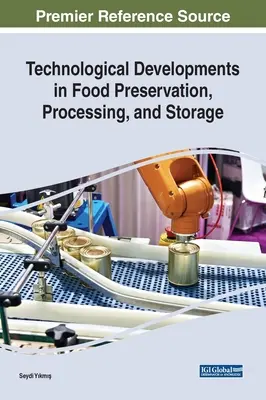 Evoluții tehnologice în conservarea, prelucrarea și depozitarea alimentelor - Technological Developments in Food Preservation, Processing, and Storage