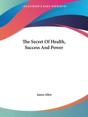 Secretul sănătății, succesului și puterii - The Secret Of Health, Success And Power