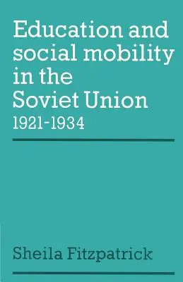 Educație și mobilitate socială în Uniunea Sovietică 1921-1934 - Education and Social Mobility in the Soviet Union 1921-1934