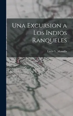 O excursie la Indiile Ranqueles - Una Excursion a los Indios Ranqueles