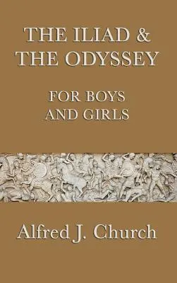 Iliada și Odiseea pentru băieți și fete - The Iliad & the Odyssey for Boys and Girls