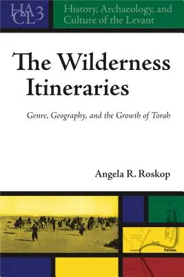 Itinerarii ale sălbăticiei: Genul, geografia și creșterea Torei [Genre, Geography, and the Growth of Torah - The Wilderness Itineraries: Genre, Geography, and the Growth of Torah