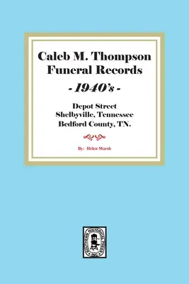 Caleb M. Thompson Funeral Records, 1940's. Volumul 3 - Caleb M. Thompson Funeral Records, 1940's. Volume #3