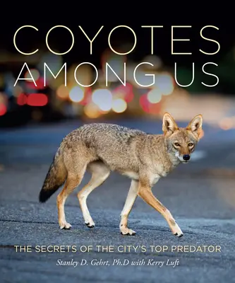 Coioții printre noi: Secretele celui mai mare prădător al orașului - Coyotes Among Us: Secrets of the City's Top Predator