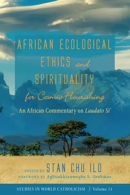 Etică ecologică și spiritualitate africană pentru înflorirea cosmică - African Ecological Ethics and Spirituality for Cosmic Flourishing