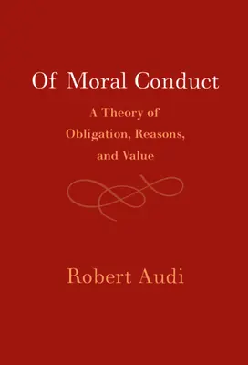 Despre conduita morală: O teorie a obligației, a motivelor și a valorii - Of Moral Conduct: A Theory of Obligation, Reasons, and Value