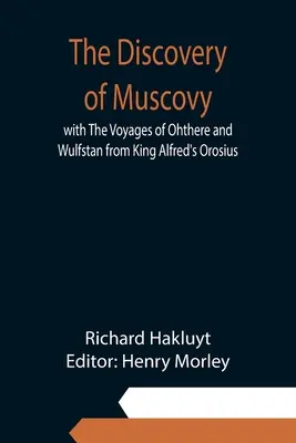 Descoperirea Moscovei cu Călătoriile lui Ohthere și Wulfstan din Orosius al regelui Alfred - The Discovery of Muscovy with The Voyages of Ohthere and Wulfstan from King Alfred's Orosius