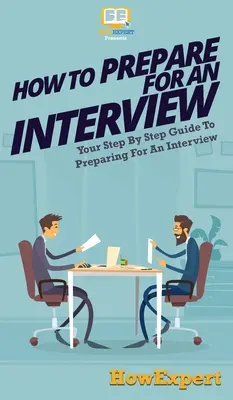 Cum să te pregătești pentru un interviu: Your Step By Step Guide To Preparing For An Interview - How To Prepare For An Interview: Your Step By Step Guide To Preparing For An Interview