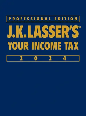 J.K. Lasser's Your Income Tax 2024, ediție profesională - J.K. Lasser's Your Income Tax 2024, Professional Edition