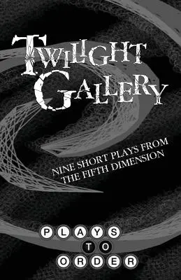 Galeria crepusculară: Nouă piese scurte din a cincea dimensiune - Twilight Gallery: Nine Short Plays from the Fifth Dimension