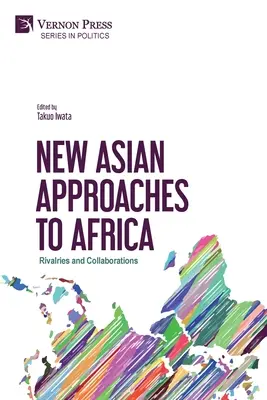 Noi abordări asiatice față de Africa: Rivalități și colaborări - New Asian Approaches to Africa: Rivalries and Collaborations