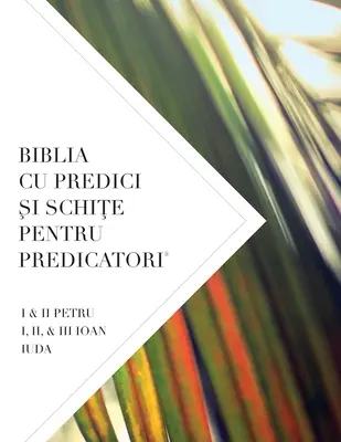Biblia Cu Predici Și SchiȚe Pentru Predicatori: I & II Petru I, II, & III Ioan Iuda - Biblia Cu Predici Şi SchiŢe Pentru Predicatori: I & II Petru I, II, & III Ioan Iuda
