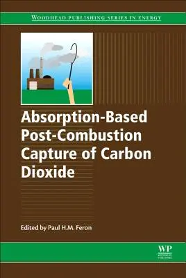 Captarea postcombustie a dioxidului de carbon pe bază de absorbție - Absorption-Based Post-Combustion Capture of Carbon Dioxide