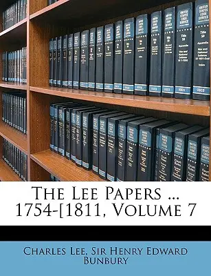 The Lee Papers ... 1754-1811, volumul 7 - The Lee Papers ... 1754-1811, Volume 7