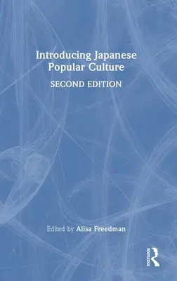Introducere în cultura populară japoneză - Introducing Japanese Popular Culture