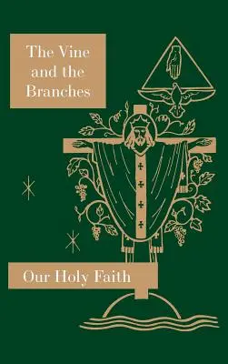 Vița de vie și ramurile: Seria Sfânta noastră credință - The Vine and the Branches: Our Holy Faith Series