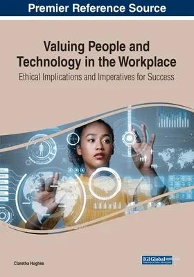 Valorificarea oamenilor și a tehnologiei la locul de muncă: Implicații etice și imperative pentru succes - Valuing People and Technology in the Workplace: Ethical Implications and Imperatives for Success
