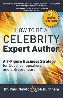 Cum să fii un autor expert CELEBRITY; O strategie de afaceri cu 7 cifre pentru antrenori, vorbitori și antreprenori - How To Be A CELEBRITY Expert Author; A 7-Figure Business Strategy for Coaches, Speakers and Entrepreneurs