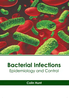 Infecții bacteriene: Epidemiologie și control - Bacterial Infections: Epidemiology and Control