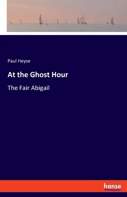 La ora fantomei: Târgul Abigail - At the Ghost Hour: The Fair Abigail