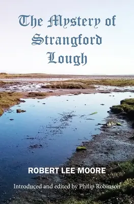 Misterul din Strangford Lough: O poveste despre Killinchy și Ards - The Mystery of Strangford Lough: A Tale of Killinchy and the Ards