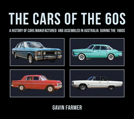 The Cars of the 60s: O istorie a mașinilor fabricate și asamblate în Australia în anii 1960 - The Cars of the 60s: A History of Cars Manufactured and Assembled in Australia During the 1960s